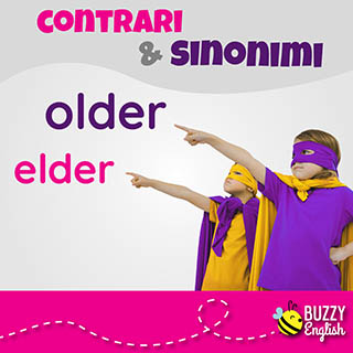 Older ed elder. Oldest ed eldest. Sinonimi con una differenza