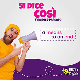 A means to an end, un mezzo per arrivare a un fine
