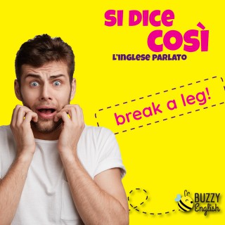 Perché si dice Break a leg per augurare buona fortuna