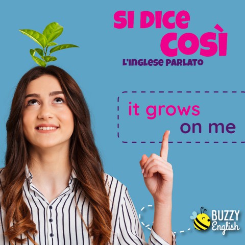It grows on me, mi sta prendendo