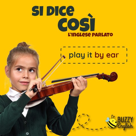 Play it by ear, suonare a orecchio e improvvisare