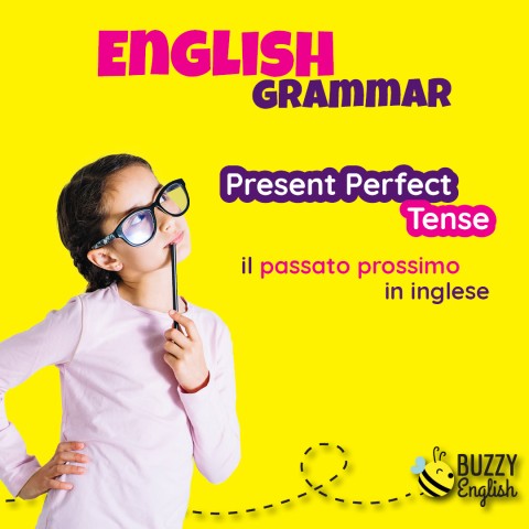 Il passato prossimo in inglese: Present Perfect Tense