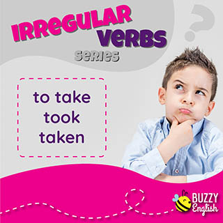 To take, took, taken. Un verbo irregolare inglese eclettico