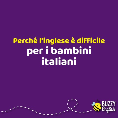 Perché l'inglese è difficile per i bambini italiani