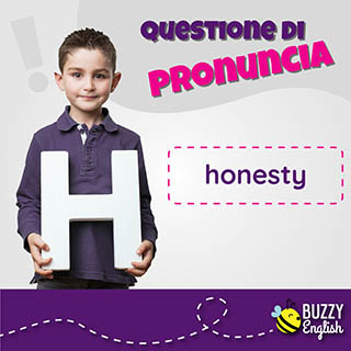 Honesty, si scrive la H ma non si pronuncia, ma è solo una eccezione