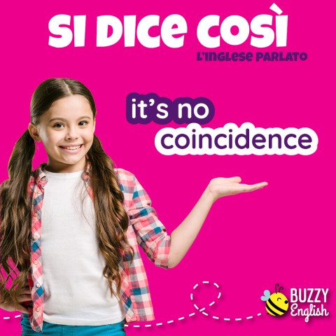 It's no coincidence, non è una coincidenza
