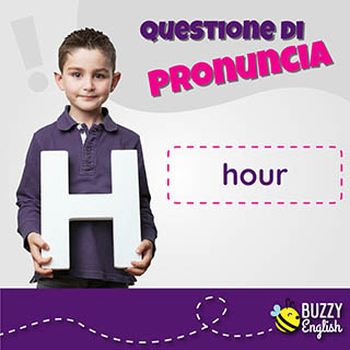 Hour, un'altra parola che ha l'H ma non si pronuncia