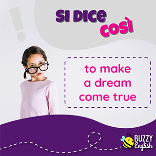 May your dream come true! Il migliore augurio per ogni evenienza