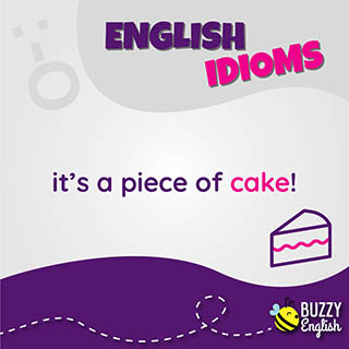 It's a piece of cake ma non è un pezzo di torta