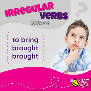 To bring, brought, brought. Verbo irregolare fratello di to take