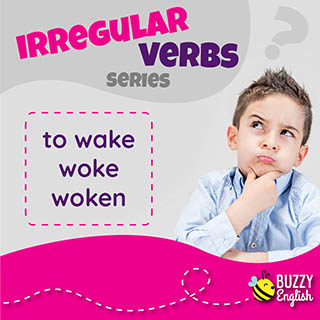 To wake, woke, woken. Un verbo irregolare per darsi una svegliata