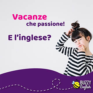 Vacanze che passione... e l'inglese?